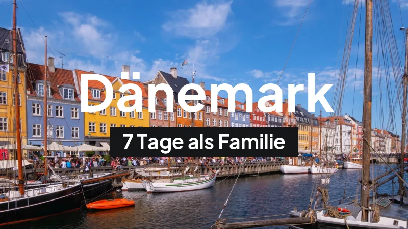 Dänemark-Rundreise im August: 7-Tage-Route als Familie