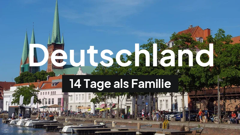 Deutschland-Rundreise im Juni: 14-Tage-Route als Familie