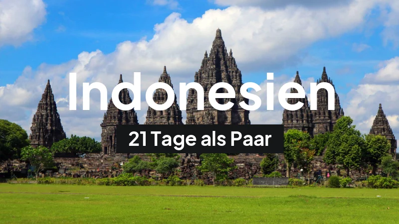 Indonesien-Rundreise im August: 21-Tage-Route als Paar
