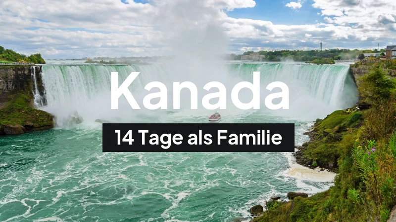 Kanada-Rundreise im August: 14-Tage-Route als Familie