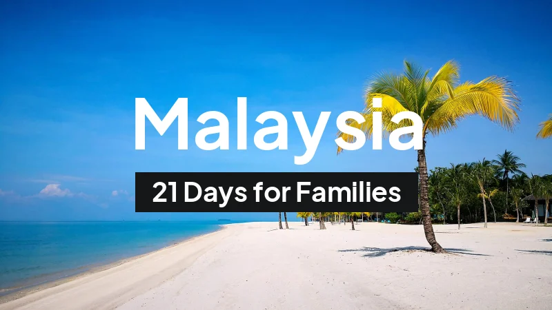 Malaysia Itinerary in March: 21-Day Route for Families