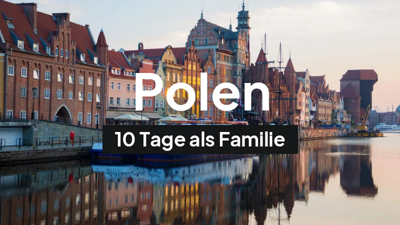 Polen-Rundreise im Juli: 10-Tage-Route als Familie