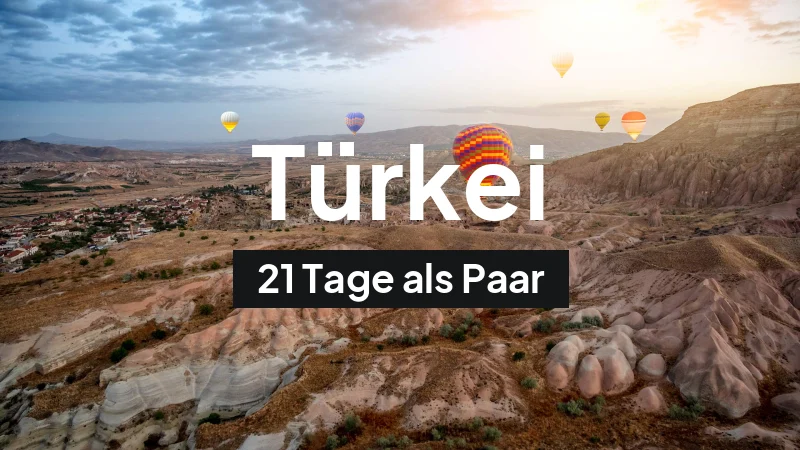 Türkei-Rundreise im Mai: 21-Tage-Route als Paar