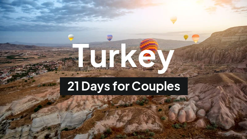 Turkey Itinerary in May: 21-Day Route for Couples